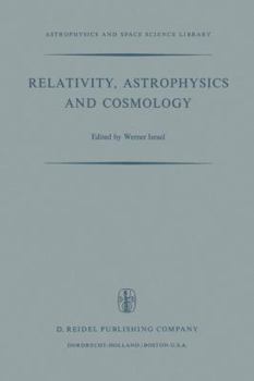 Hardcover Relativity, Astrophysics and Cosmology: Proceedings of the Summer School Held, 14-26 August, 1972 at the Banff Centre, Banff, Alberta Book