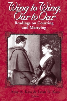 Wing to Wing, Oar to Oar: Readings on Courting and Marrying (The Ethics of Everyday Life)