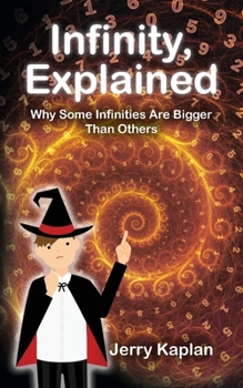 Paperback Infinity, Explained: Why Some Infinities Are Bigger Than Others Book