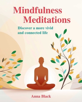 Paperback Mindfulness Meditations: Discover a More Vivid and Connected Life Book