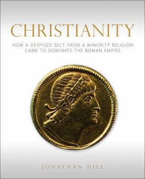 Hardcover Christianity: How a Despised Sect from a Minority Religion Came Book