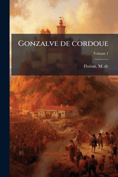 Paperback Gonzalve de cordoue: Grenade reconquise; Volume 1 [French] Book
