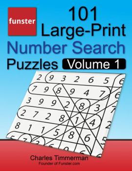 Paperback Funster 101 Large-Print Number Search Puzzles, Volume 1: Hours of Brain-Boosting Entertainment for Adults and Kids Book