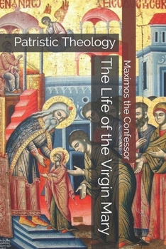 Paperback The Life of the Virgin Mary: Patristic Theology Book