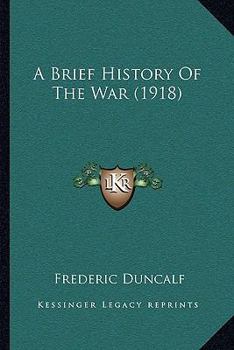 Paperback A Brief History Of The War (1918) Book