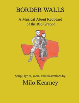 Paperback Border Walls: A Musical About Redbeard of the Rio Grande Book