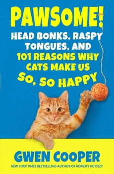 Paperback The Book of PAWSOME: Head Bonks, Raspy Tongues, and 101 Reasons Why Cats Make Us So, So Happy Book