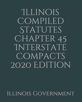 Paperback Illinois Compiled Statutes Chapter 45 Interstate Compacts 2020 Edition [Large Print] Book