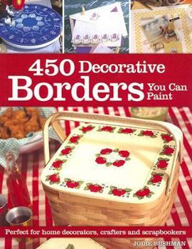 Paperback 450 Decorative Borders You Can Paint: Perfect for Home Decorators, Crafters and Scrapbookers Book