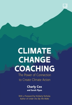 Paperback Climate Change Coaching: The Power of Connection to Create Climate Action Book