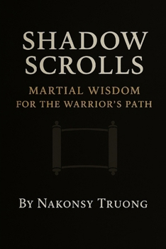 Paperback Shadow Scrolls: Martial Wisdom for the Warrior's Path Book