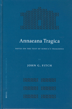Annaeana Tragica: Notes On the Text of Seneca's Tragedies (Mnemosyne, Bibliotheca Classica Batava Supplementum) (Mnemosyne, Bibliotheca Classica Batava Supplementum)
