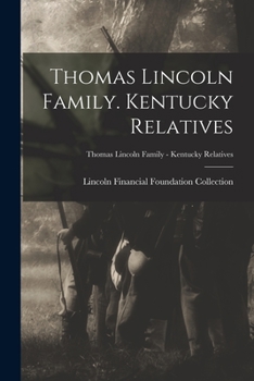 Thomas Lincoln Family. Kentucky Relatives; Thomas Lincoln Family - Kentucky Relatives