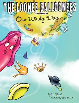 Hardcover The Loonee Balloonees starring in One Windy Day: The Further Adventures of the Loonee Balloonees Book