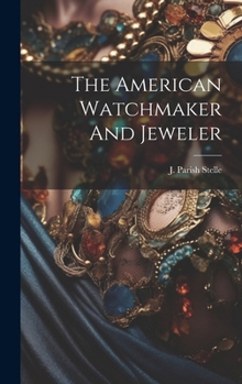 Hardcover The American Watchmaker And Jeweler Book