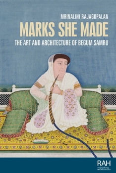 Marks She Made: The Art and Architecture of Begum Samru
