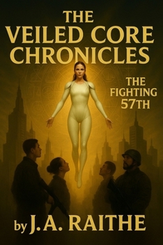 Paperback The Veiled Core Chronicles: The Fighting 57th Book