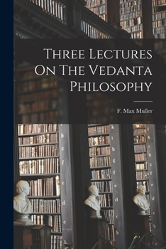 Paperback Three Lectures On The Vedanta Philosophy Book