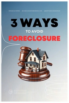 Paperback 3 Ways to Avoid Foreclosure: A STEP-BY-STEP GUIDE Stopping your forclosure and moving from Foreclsure to Freedom Book