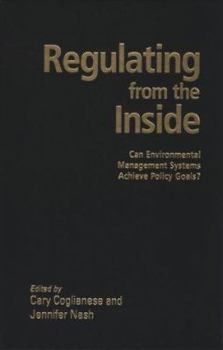 Hardcover Regulating from the Inside: Can Environmental Management Systems Achieve Policy Goals? (RFF Press) Book