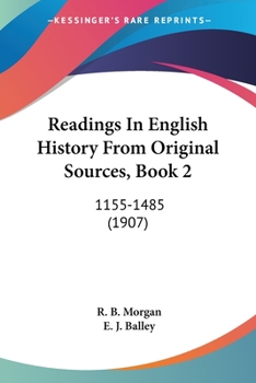 Paperback Readings In English History From Original Sources, Book 2: 1155-1485 (1907) Book