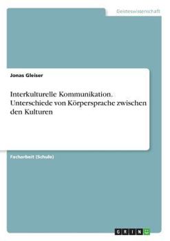 Paperback Interkulturelle Kommunikation. Unterschiede von K?rpersprache zwischen den Kulturen [German] Book