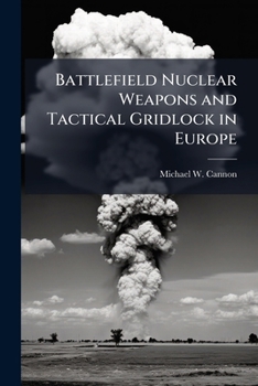 Paperback Battlefield Nuclear Weapons and Tactical Gridlock in Europe Book