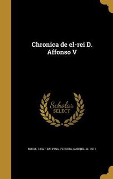 Hardcover Chronica de el-rei D. Affonso V [Portuguese] Book