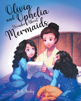 Paperback Olivia and Ophelia Wonder About Mermaids Book