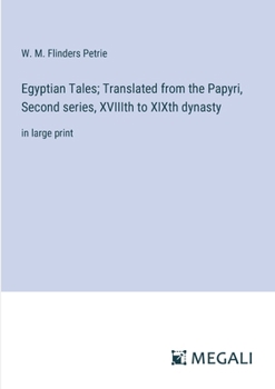 Paperback Egyptian Tales; Translated from the Papyri, Second series, XVIIIth to XIXth dynasty: in large print Book