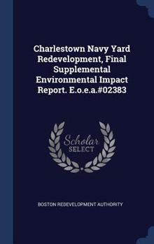 Hardcover Charlestown Navy Yard Redevelopment, Final Supplemental Environmental Impact Report. E.o.e.a.#02383 Book