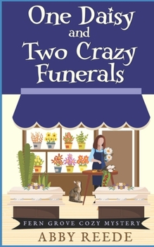 One Daisy and Two Crazy Funerals (Fern Grove Cozy Mystery) - Book #2 of the Fern Grove