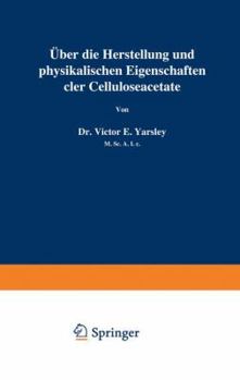 Paperback Über Die Herstellung Und Physikalischen Eigenschaften Der Celluloseacetate [German] Book