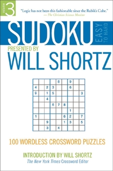 Paperback Sudoku Easy to Hard Presented by Will Shortz, Volume 3: 100 Wordless Crossword Puzzles Book