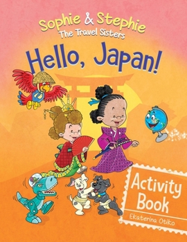 Hello, Japan! Activity Book: Explore Japanese Culture, Language, and Landmarks with Coloring, Puzzles, and Word Searches for Kids Ages 4–8