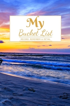 My Bucket List: A Creative and Inspirational Journal for Ideas and Adventures | 6'' x 9 '' 90 Pages
