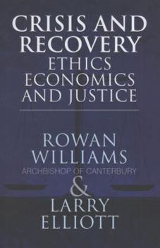 Hardcover Crisis and Recovery: Ethics, Economics and Justice Book