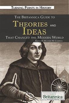 The Britannica Guide to Theories and Ideas That Changed the Modern World - Book  of the Britannica Guide to Turning Points in History