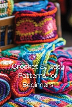 Paperback Crochet 25 Easy Patterns for Beginners Book