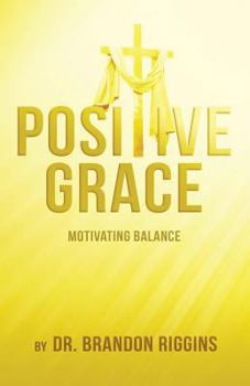 Paperback Positive Grace: Motivating Balance Book