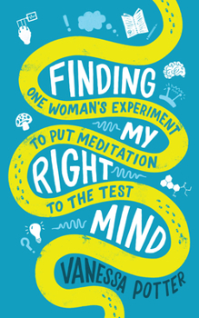 Paperback Finding My Right Mind: One Woman's Experiment to Put Meditation to the Test Book