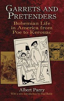 Paperback Garrets and Pretenders: Bohemian Life in America from Poe to Kerouac Book