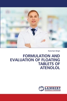Paperback Formulation and Evaluation of Floating Tablets of Atenolol Book