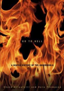 Hardcover Go to Hell: A Heated History of the Underworld Book