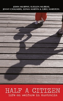 Half a Citizen: Life on Welfare in Australia