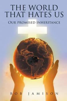 Paperback The World That Hates Us: Our Promised Inheritance Book