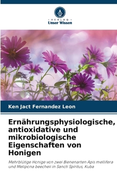 Paperback Ernährungsphysiologische, antioxidative und mikrobiologische Eigenschaften von Honigen [German] Book