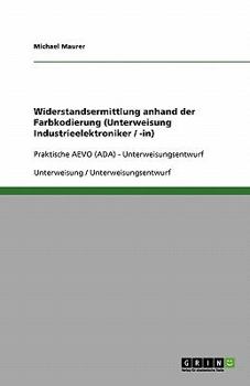 Widerstandsermittlung anhand der Farbkodierung (Unterweisung Industrieelektroniker / -in): Praktische AEVO (ADA) - Unterweisungsentwurf
