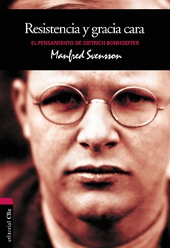 Paperback El Resistencia y gracia cara: El pensamiento de Dietrich Bonhoeffer [Spanish] Book