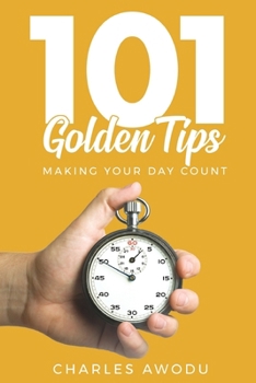 Paperback 101 Golden Tips: Making Your Day Count Book